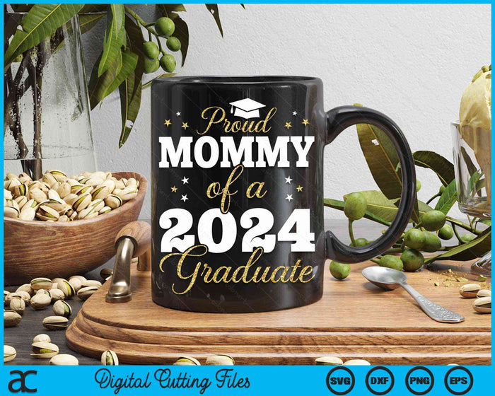 Proud Mommy Of A Class Of 2024 Graduate SVG PNG Digital Printable Files