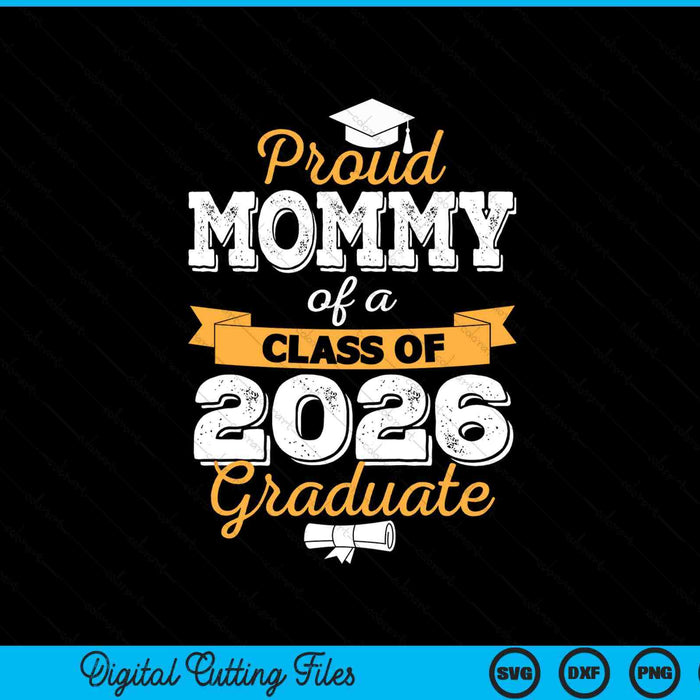 Proud mommy of a class of 2026 graduate SVG PNG cut file for Cricut