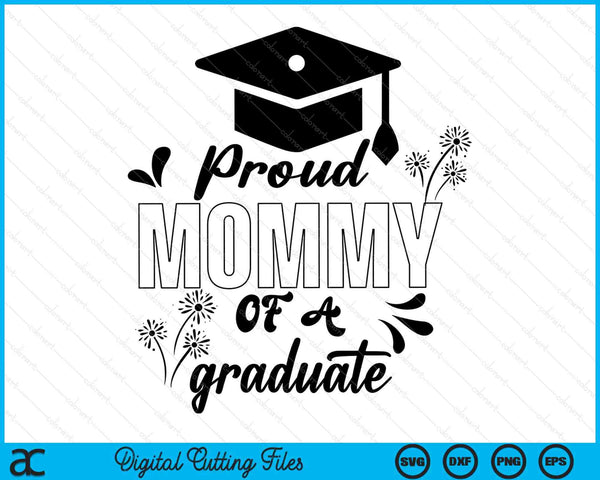 Proud Mommy Of A Graduate Graduating Graduation SVG PNG Digital Printable Files
