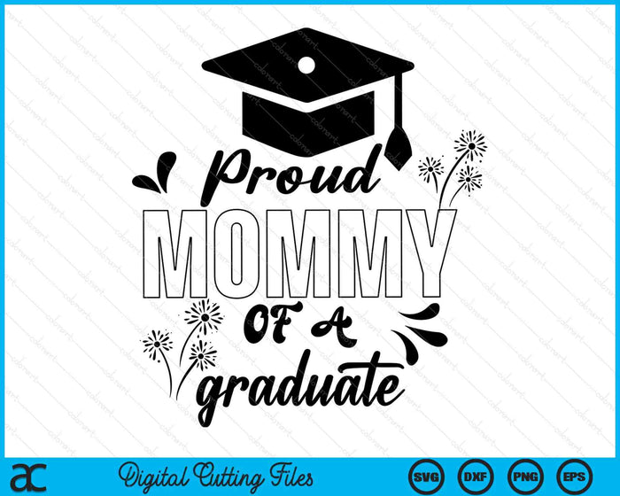 Proud Mommy Of A Graduate Graduating Graduation SVG PNG Digital Printable Files