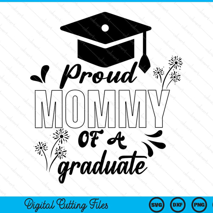Proud Mommy Of A Graduate Graduating Graduation SVG PNG Digital Printable Files