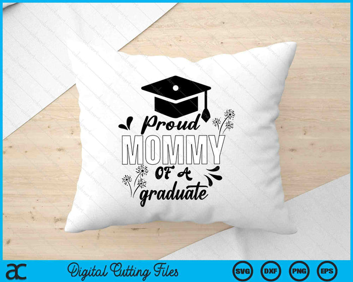 Proud Mommy Of A Graduate Graduating Graduation SVG PNG Digital Printable Files