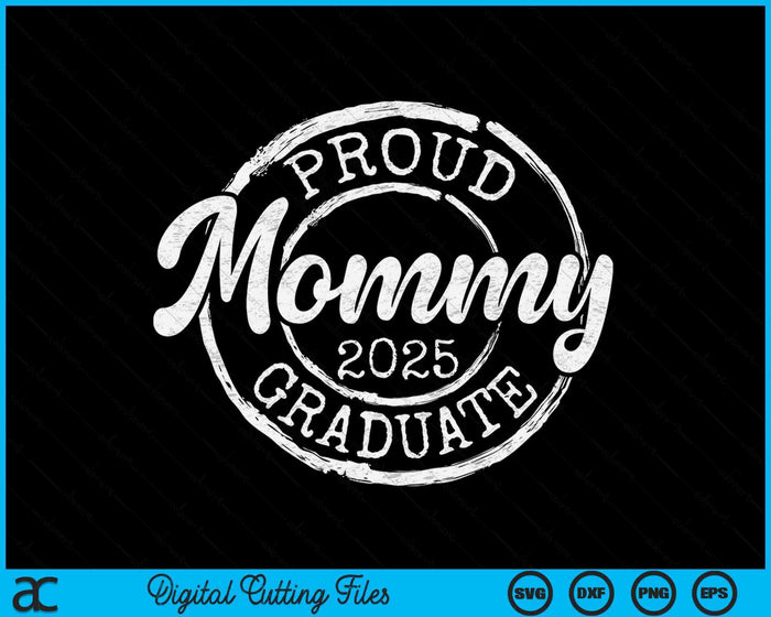 Proud Mommy Of A Senior 2025 Graduate Class Stamp Graduation SVG PNG Digital Cutting Files