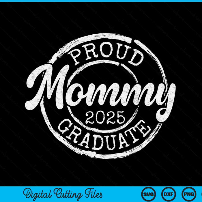 Proud Mommy Of A Senior 2025 Graduate Class Stamp Graduation SVG PNG Digital Cutting Files