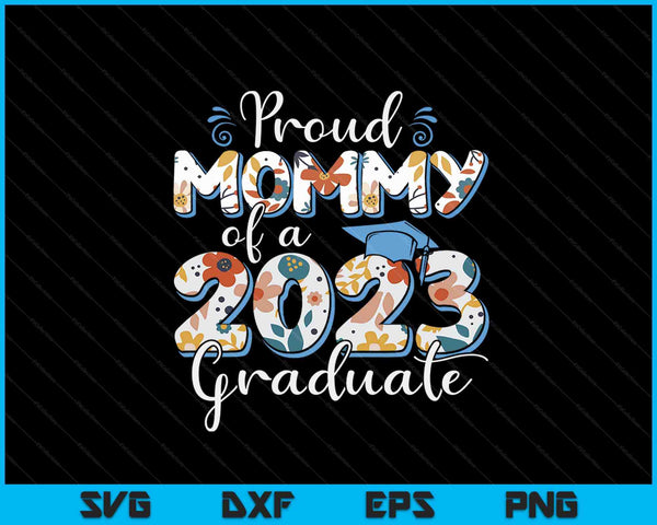 Proud Mommy Of A 2023 Graduate For Family SVG PNG Cutting Printable Files