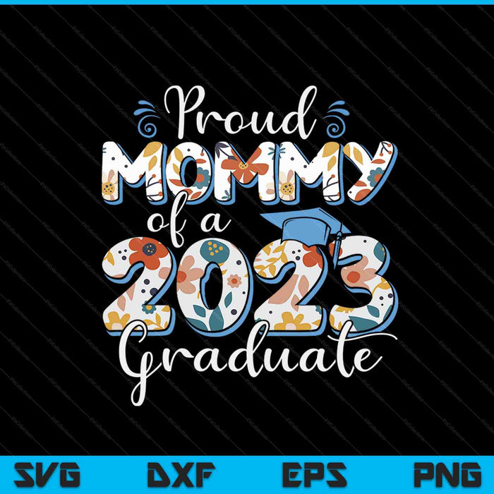 Proud Mommy Of A 2023 Graduate For Family SVG PNG Cutting Printable Files