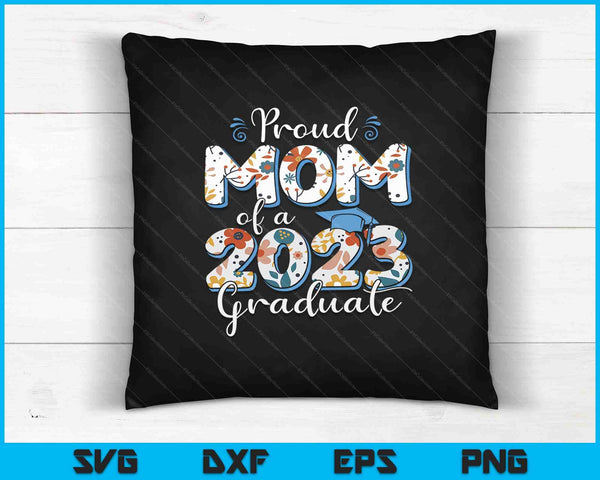 Proud Mom Of A 2023 Graduate For Family SVG PNG Cutting Printable Files