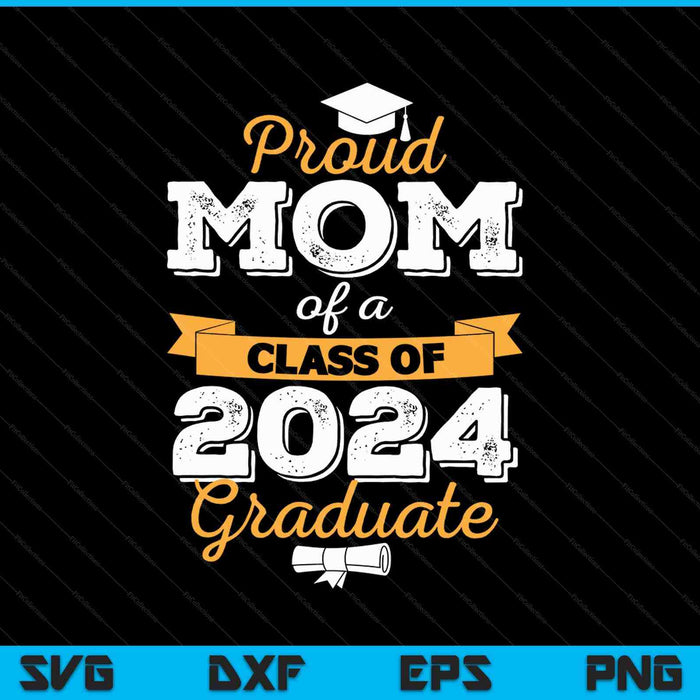 Orgullosa mamá de una clase de 2024 Graduado SVG PNG Cortando archivos imprimibles
