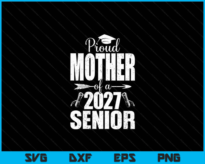 Proud Mother Of A 2027 Senior Graduation SVG PNG Digital Cutting Files