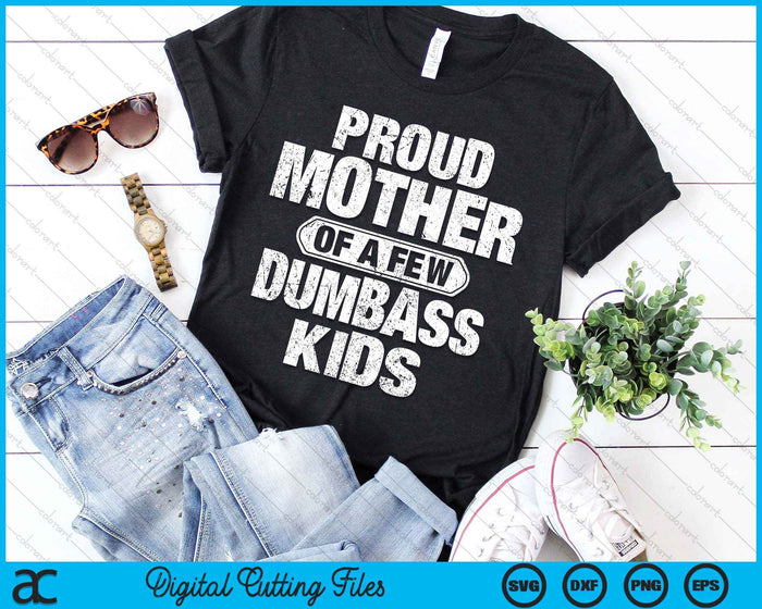 Proud Mother Of A Few Dumbass Kids Vintage Mothers Day SVG PNG Digital Cutting Files