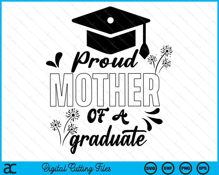 Proud Mother Of A Graduate Graduating Graduation SVG PNG Digital Printable Files