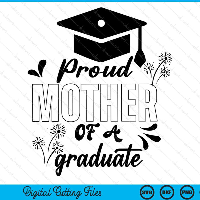 Proud Mother Of A Graduate Graduating Graduation SVG PNG Digital Printable Files