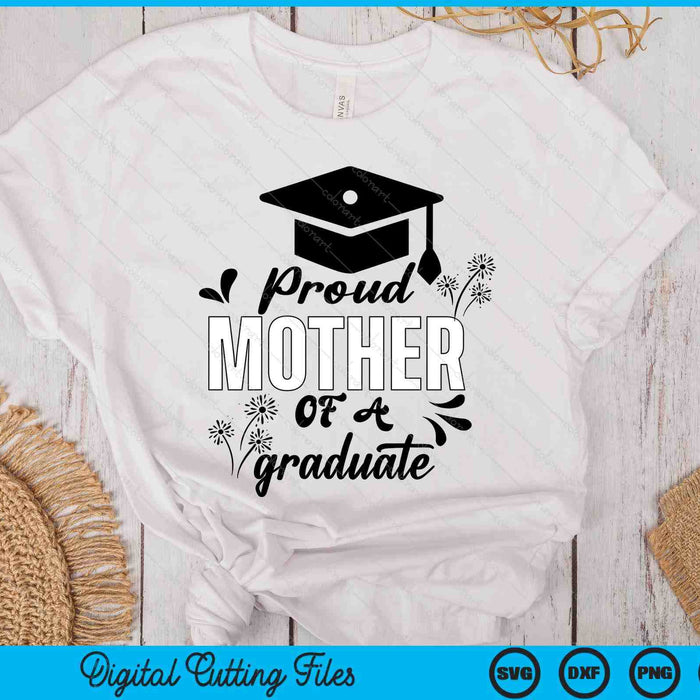 Proud Mother Of A Graduate Graduating Graduation SVG PNG Digital Printable Files