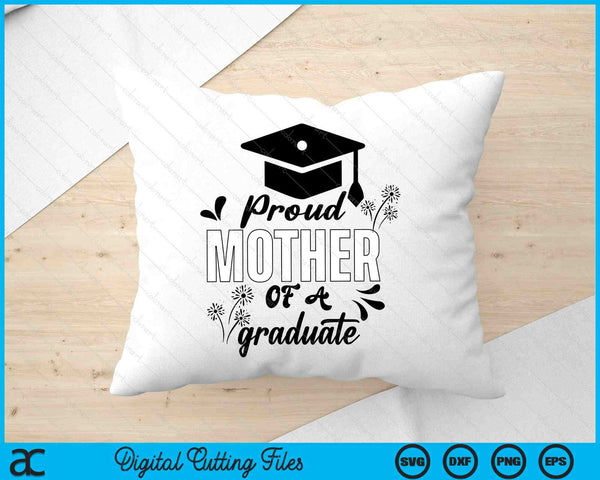 Proud Mother Of A Graduate Graduating Graduation SVG PNG Digital Printable Files