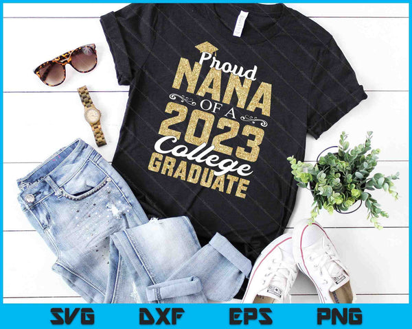 Proud Nana Of A 2023 Graduate College SVG PNG Cutting Printable Files - on a t-shirt