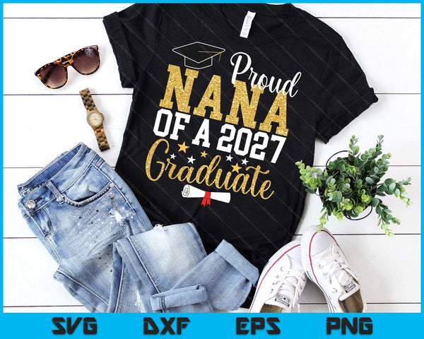 Proud Nana Of A 2027 Graduate Nana Graduation 2027 SVG PNG Digital Printable Files