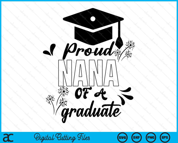 Proud Nana Of A Graduate Graduating Graduation SVG PNG Digital Printable Files