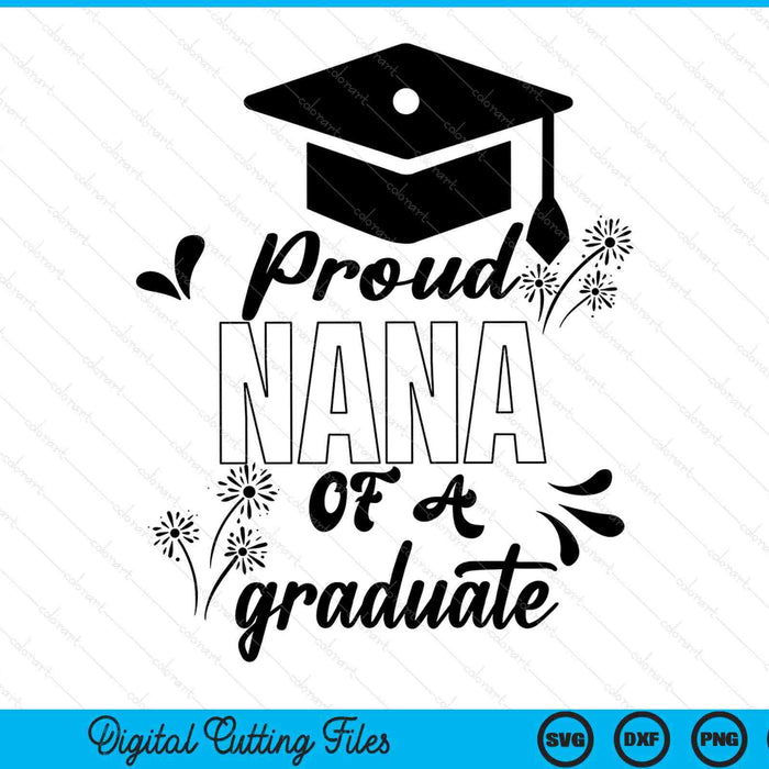 Proud Nana Of A Graduate Graduating Graduation SVG PNG Digital Printable Files