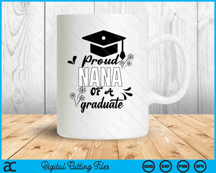 Proud Nana Of A Graduate Graduating Graduation SVG PNG Digital Printable Files