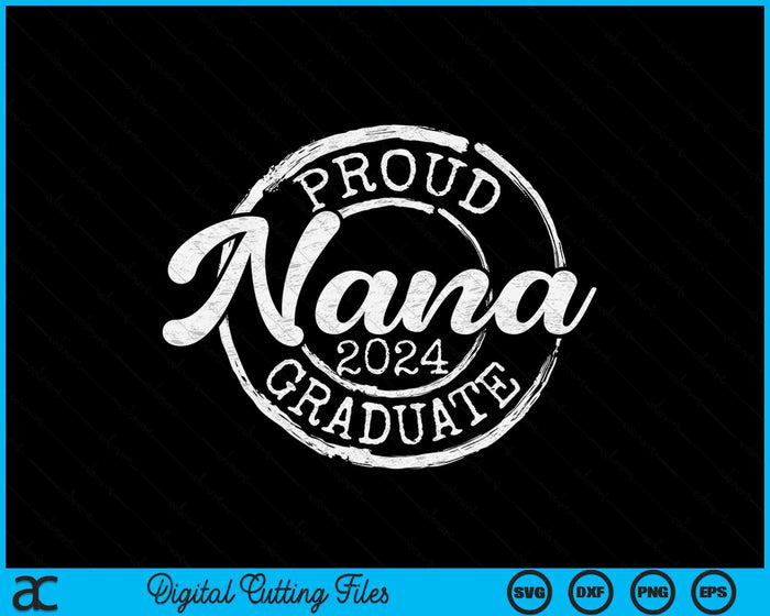 Proud Nana Of A Senior 2024 Graduate Class Stamp Graduation SVG PNG Digital Cutting Files