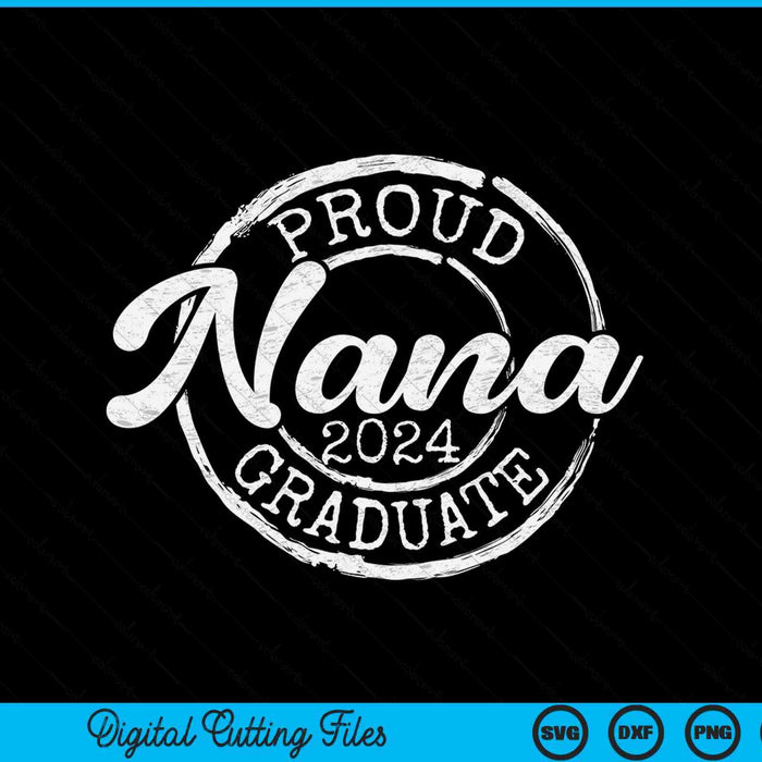 Proud Nana Of A Senior 2024 Graduate Class Stamp Graduation SVG PNG Digital Cutting Files
