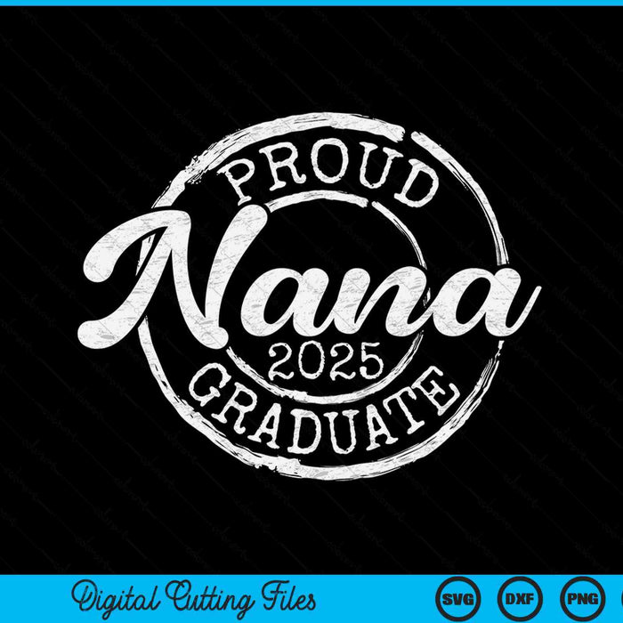 Proud Nana Of A Senior 2025 Graduate Class Stamp Graduation SVG PNG Digital Cutting Files