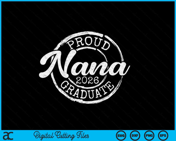 Proud Nana Of A Senior 2026 Graduate Class Stamp Graduation SVG PNG Digital Cutting Files