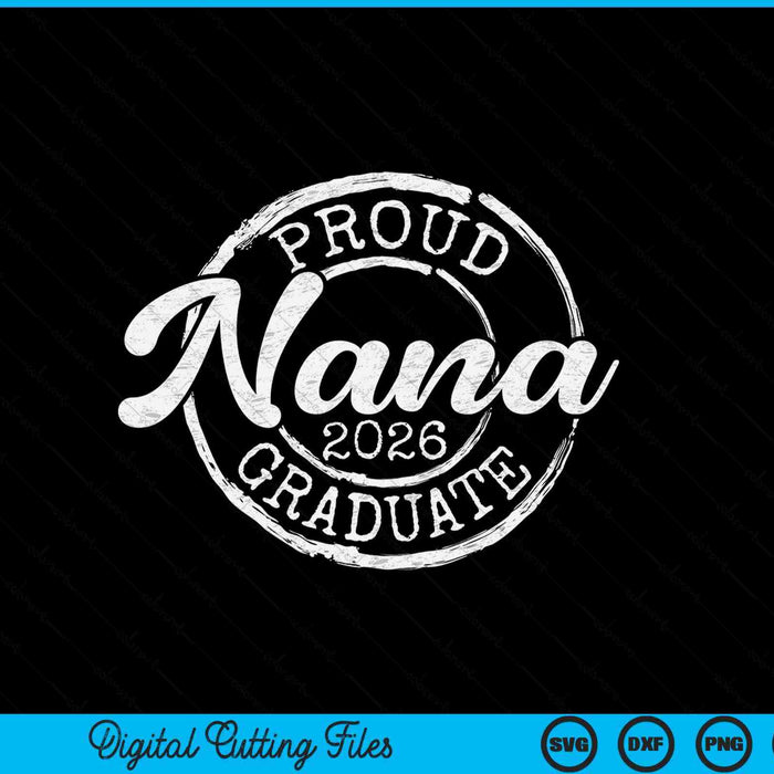 Proud Nana Of A Senior 2026 Graduate Class Stamp Graduation SVG PNG Digital Cutting Files