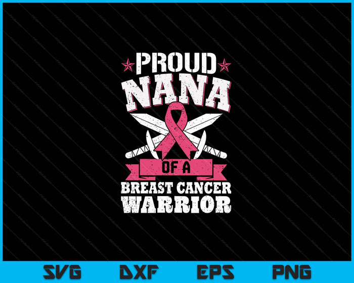 Proud Nana Of Breast Cancer Warrior Pink Awareness Ribbon SVG PNG Digital Cutting Files