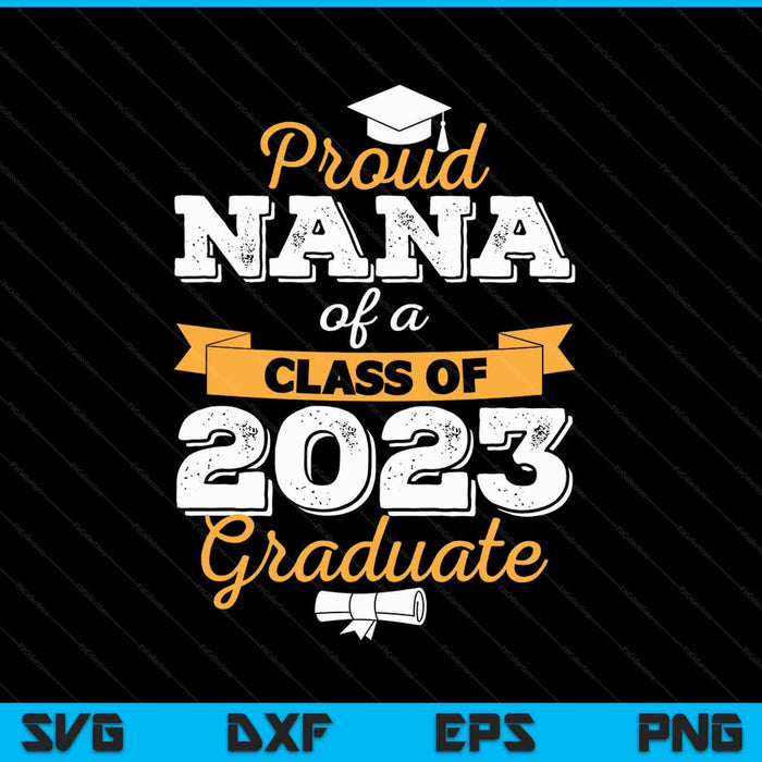 Proud Nana of a Class of 2023 Graduate SVG PNG Digital Cutting Files