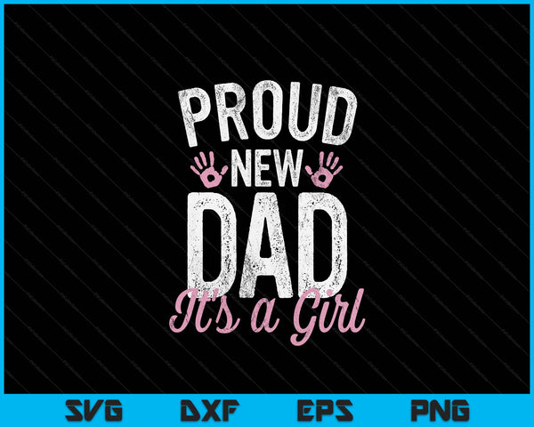 Proud new dad it's a girl father to be soon dad SVG cut file