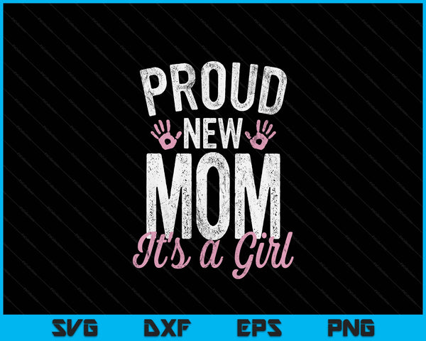 Proud new mom it's a girl mother to be soon mom SVG cut file