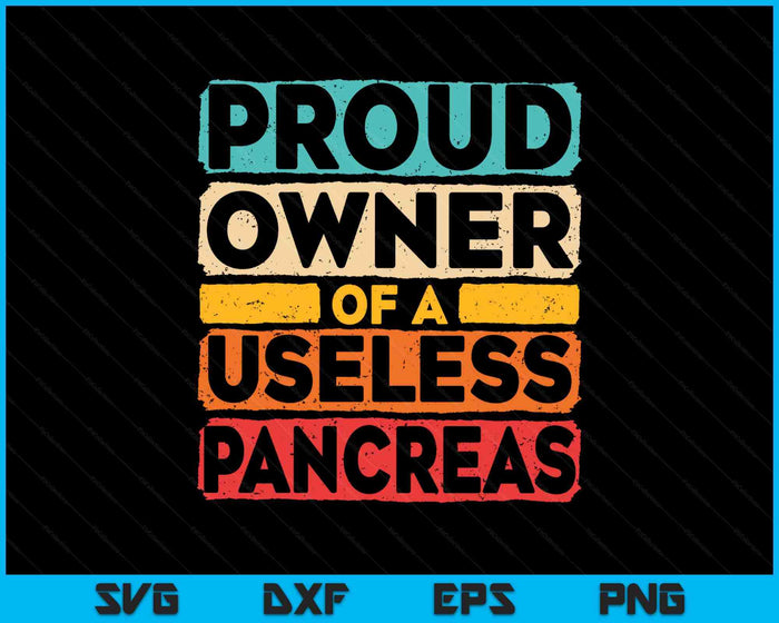 Proud Owner Of A Useless Pancreas Diabetes Awareness SVG PNG Digital Printable Files