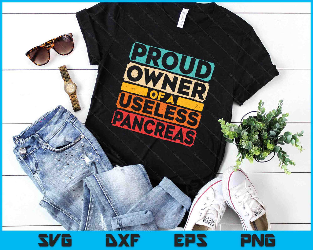 Proud Owner Of A Useless Pancreas Diabetes Awareness SVG PNG Files ...