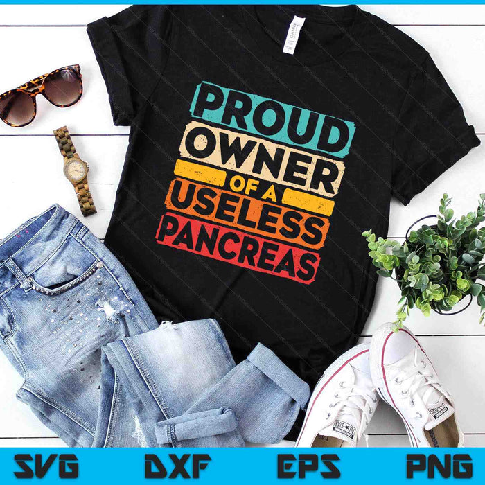 Proud Owner Of A Useless Pancreas Diabetes Awareness SVG PNG Digital Printable Files