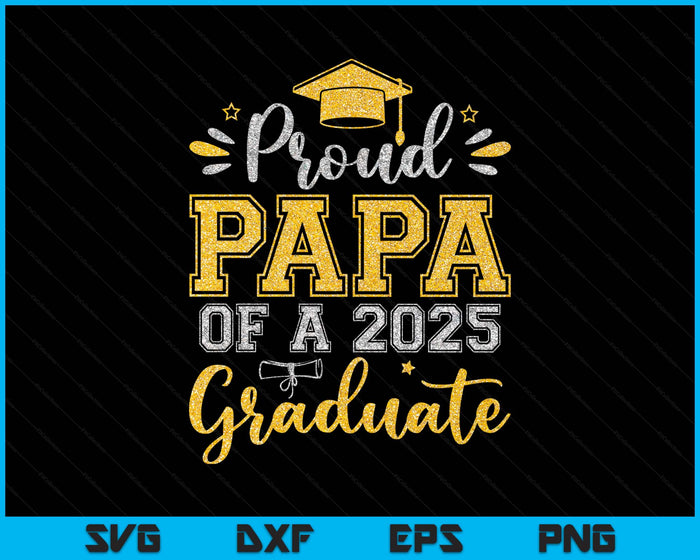 Proud Papa Of A 2025 Graduate Senior Graduation SVG PNG Digital Printable Files