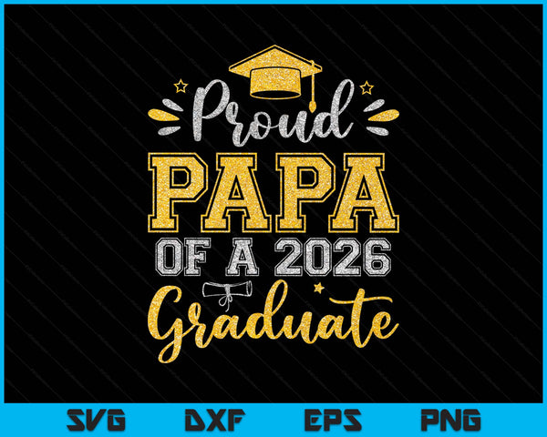 Proud Papa Of A 2026 Graduate Senior Graduation SVG PNG Digital Printable Files
