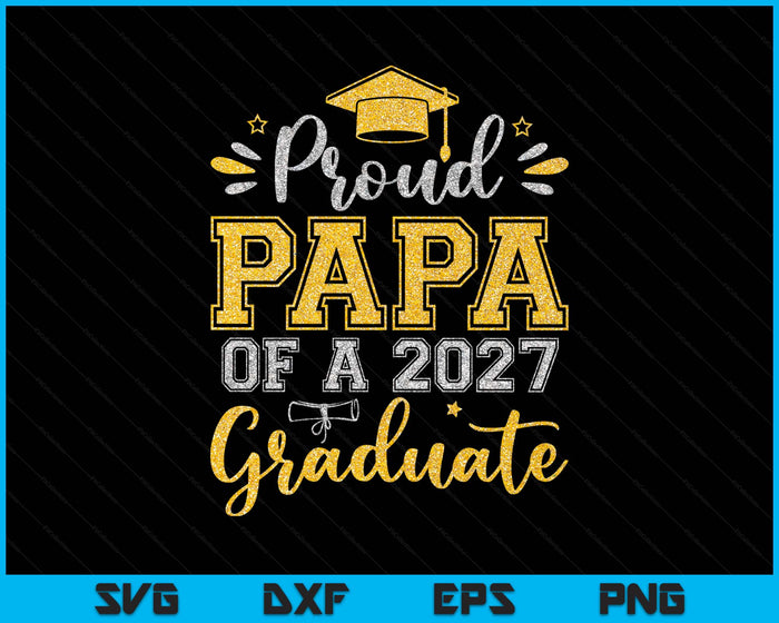 Proud Papa Of A 2027 Graduate Senior Graduation SVG PNG Digital Printable Files