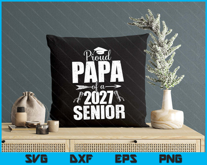 Proud Papa Of A 2027 Senior Graduation SVG PNG Digital Cutting Files