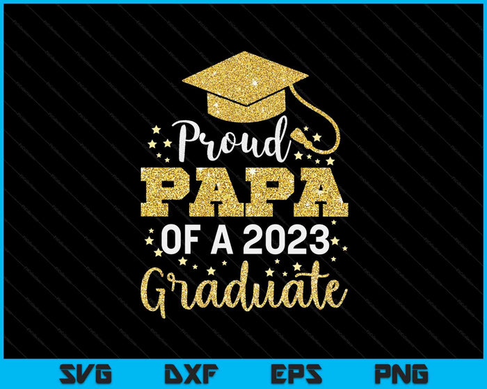 Proud Papa Of A Class Of 2023 Graduate SVG PNG Cutting Printable Files