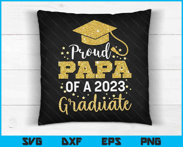 Proud Papa Of A Class Of 2023 Graduate SVG PNG Cutting Printable Files