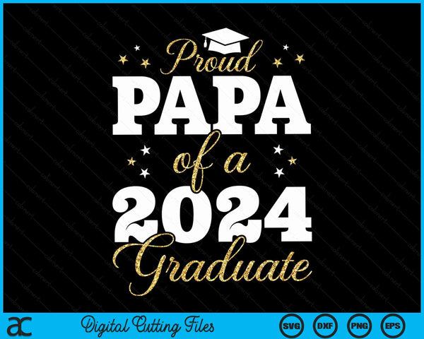 Proud Papa Of A Class Of 2024 Graduate SVG PNG Digital Printable Files