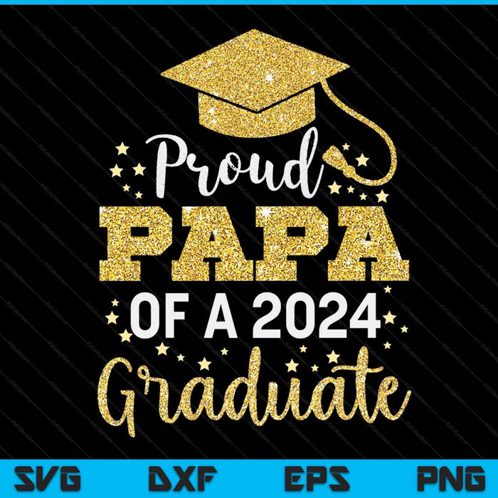 Proud Papa Of A Class Of 2024 Graduate SVG PNG Digital Cutting Files