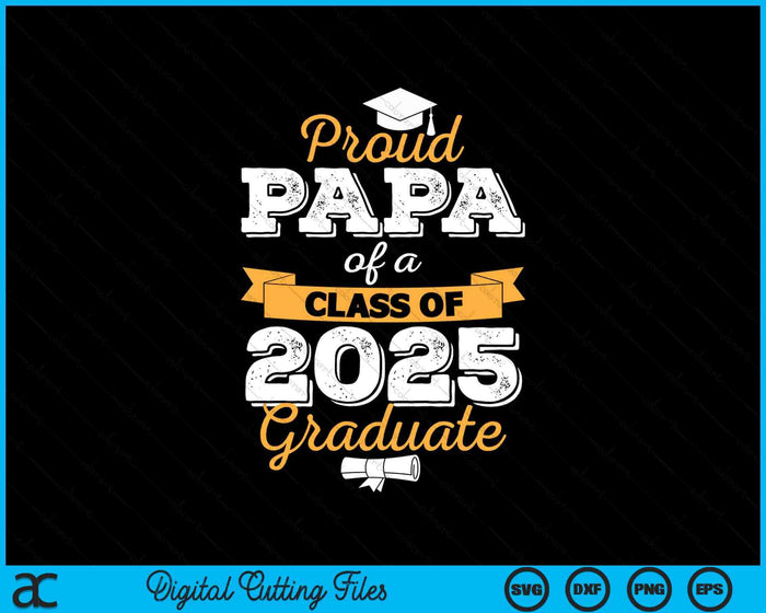 Proud Papa Of A Class Of 2025 Graduate SVG PNG Digital Printable Files