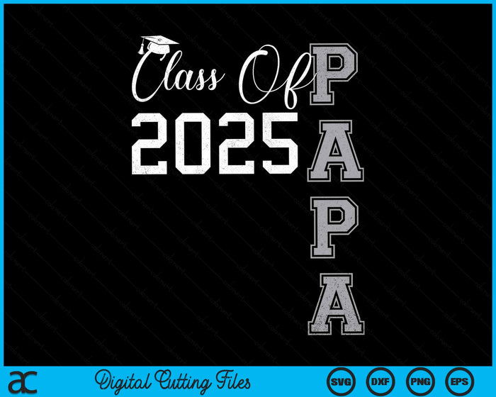 Proud Papa Of A Class Of 2025 Graduate SVG PNG Digital Cutting File