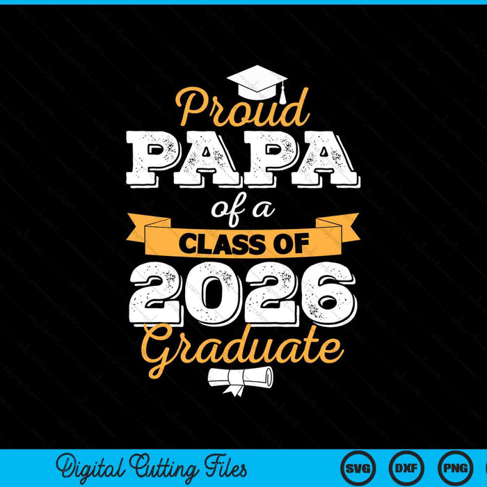 Proud papa of a class of 2026 graduate SVG cut file
