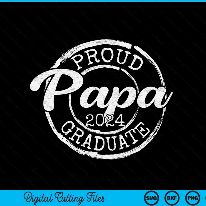Proud Papa Of A Senior 2024 Graduate Class Stamp Graduation SVG PNG Digital Cutting Files