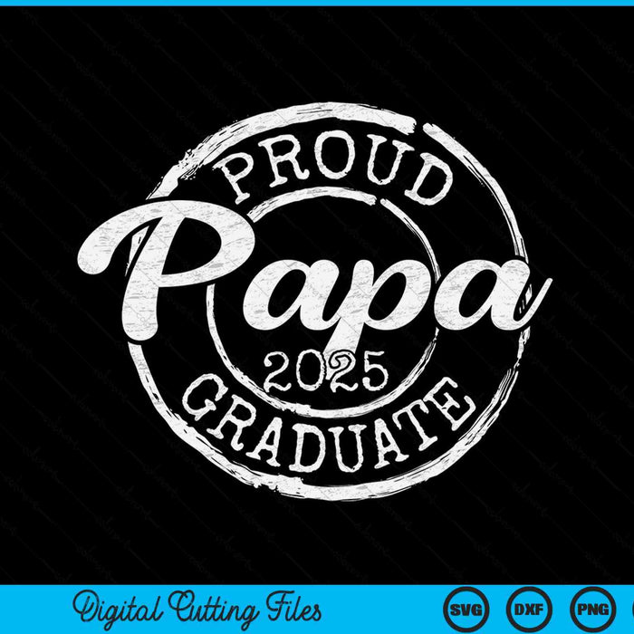 Proud Papa Of A Senior 2025 Graduate Class Stamp Graduation SVG PNG Digital Cutting Files