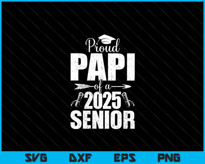 Proud Papi Of A 2025 Senior Shirt Graduation SVG PNG Digital Printable Files