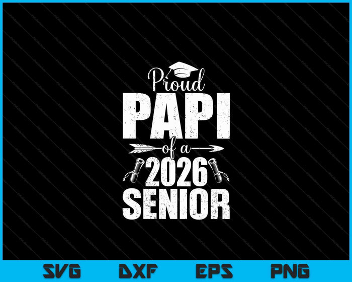 Proud Papi Of A 2026 Senior Shirt Graduation SVG PNG Digital Printable Files